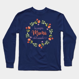 La Mejor Mama Del Mundo Camiseta Long Sleeve T-Shirt